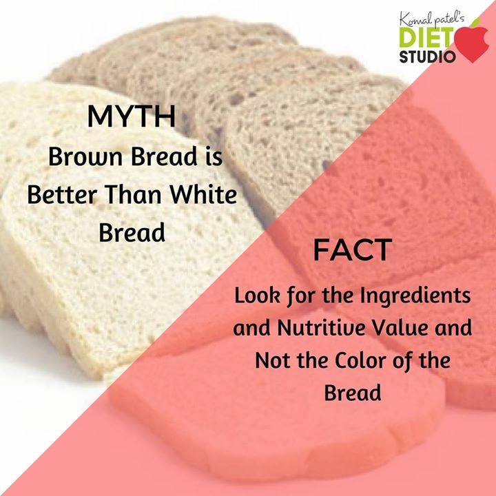 Komal Patel,  myths, facts, wheatflour, bread, healthytips, labels, ingredients, healthtips, chosewisely, eatsmart, besmart