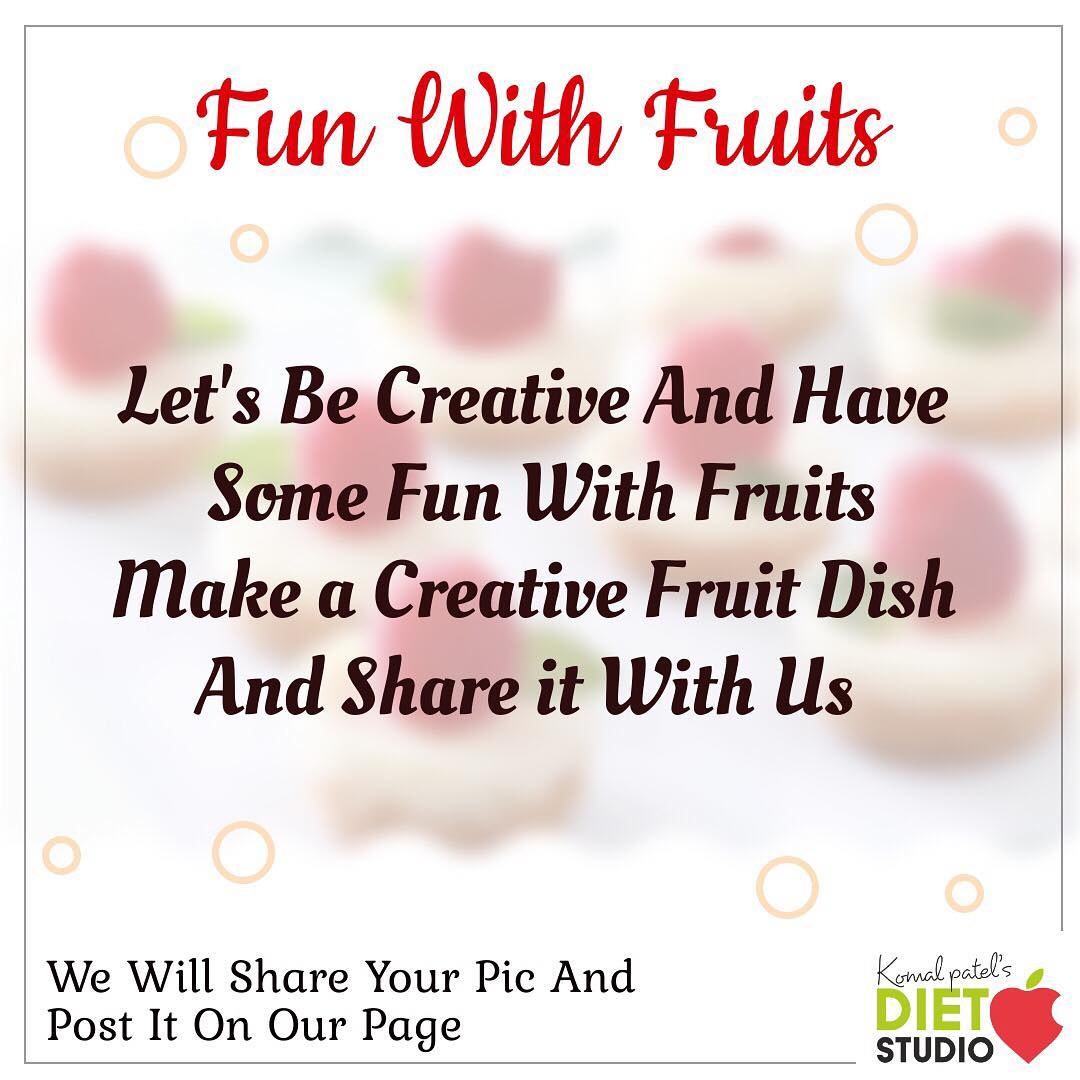 Fun with fruits...
It’s time to show some creativity 
Make some good fruit dish and share us or whatsapp the picture on 8160021056
If you post it on your wall don’t forget to tag us with #dietstudio 
The pic with maximum likes will get an gift hamper 
#funwithfruits #fruits #creativity #health #seasonalfruit